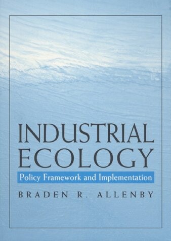 Industrial Ecology: Policy Framework and Implementation