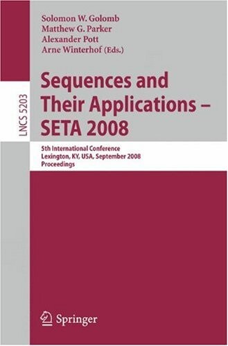 Sequences and Their Applications - SETA 2008: 5th International Conference Lexington, KY, USA, September 14-18, 2008,  Proceedings (Lecture Notes in ... Computer Science and General Issues)