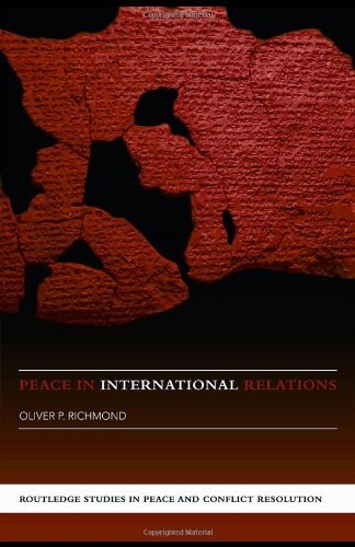 Peace in International Relations (Routledge Studies in Peace and Conflict Resolution)
