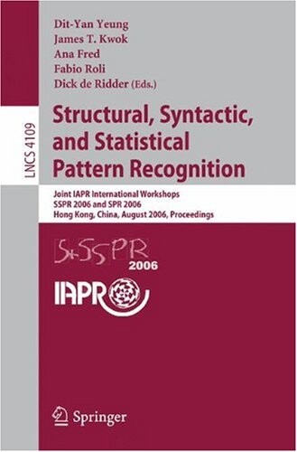 Structural, Syntactic, and Statistical Pattern Recognition: Joint IAPR International Workshops, SSPR 2006 and SPR 2006, Hong Kong, China, August ... Vision, Pattern Recognition, and Graphics)