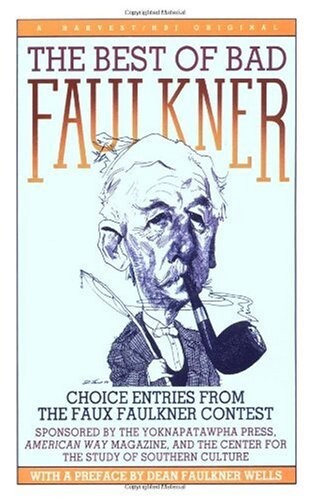 The Best of Bad Faulkner: choice entries from the faux faulkner contest