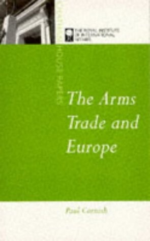 Arms Trade and Europe (Chatham House Papers)