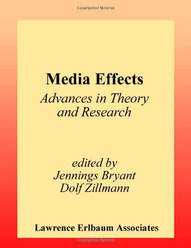 Media Effects: Advances in Theory and Research (Routledge Communication Series)