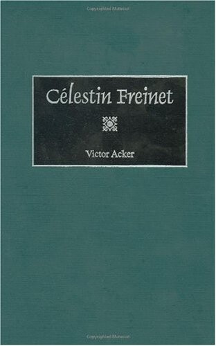 Celestin Freinet: (Contributions to the Study of Education)