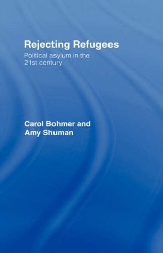 Rejecting refugees :political asylum in the 21st century