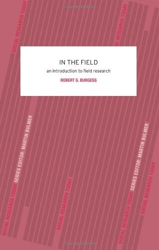 In the Field: An Introduction to Field Research (Social Research Today)