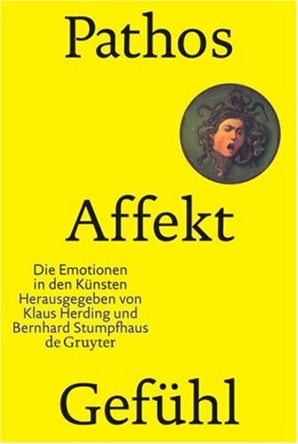 Pathos, Affekt, Gefhul: Die Emotionen In Den Kunsten (German Edition)