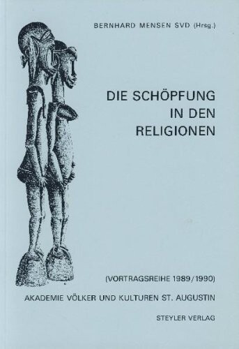 Die Schopfung in den Religionen (Vortragsreihe / Akademie Volker und Kulturen St. Augustin) (German Edition)