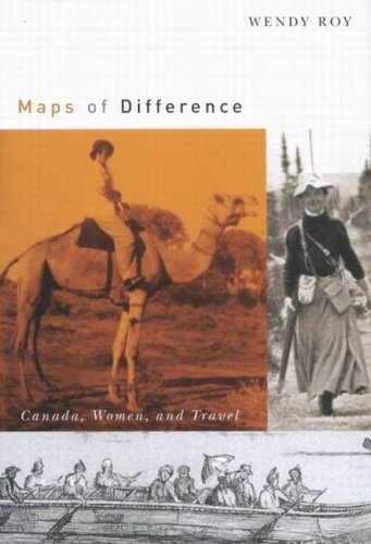 Maps of difference : Canada, women, and travel