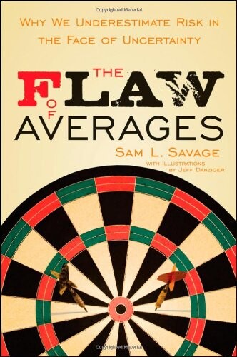The Flaw of Averages: Why We Underestimate Risk in the Face of Uncertainty