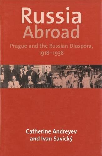 Russia abroad : Prague and the Russian diaspora, 1918-1938