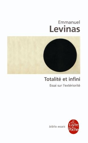 Totalite Et Infini Essai Sur L Exteriorite (Ldp Bib.Essais) (French Edition)