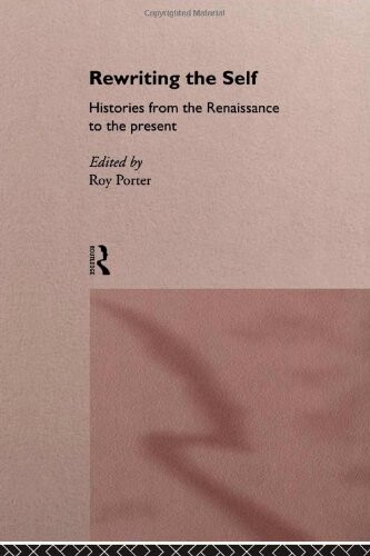 Rewriting the Self: Histories from the Middle Ages to the Present