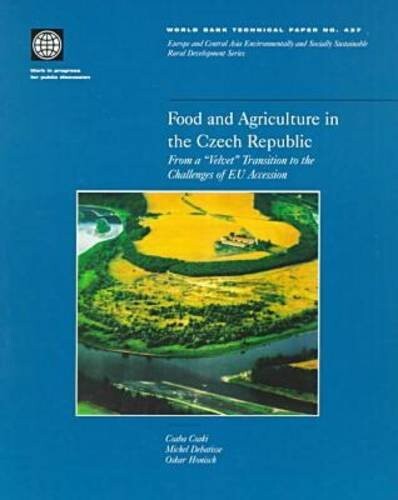 Food and Agriculture in the Czech Republic: From a 'Velvet' Transition to the Challenges of EU Accession (World Bank Technical Papers)