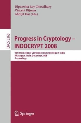 Progress in Cryptology - INDOCRYPT 2008: 9th International Conference on Cryptology in India, Kharagpur, India, December 14-17, 2008. Proceedings ... Computer Science / Security and Cryptology)