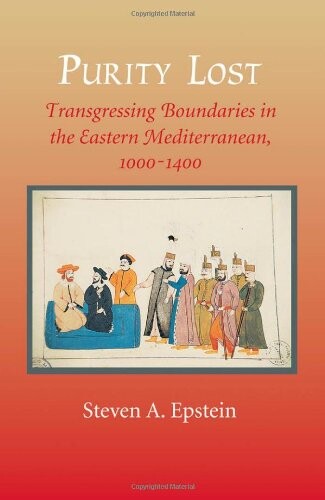 Purity Lost: Transgressing Boundaries in the Eastern Mediterranean, 1000-1400 (The Johns Hopkins University Studies in Historical and Political Science)
