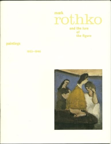 Mark Rothko and the lure of the figure : paintings 1933-1946