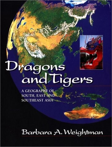 Dragons and Tigers: A Geography of South, East and Southeast Asia