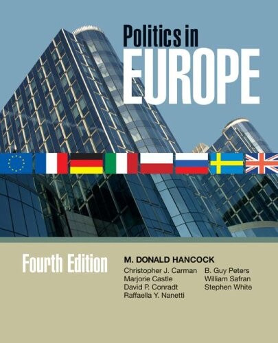 Politics In Europe: An Introduction To the Politics Of the United Kingdom, France, Germany, Italy, Sweden, Russia, Poland, and The European Union, 4th Edition