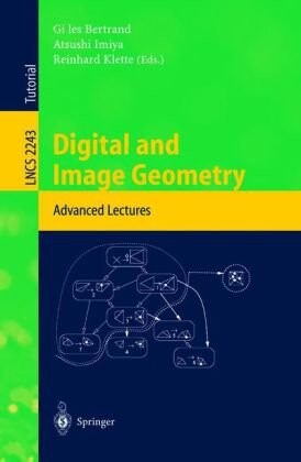Digital and Image Geometry: Advanced Lectures (Lecture Notes in Computer Science)