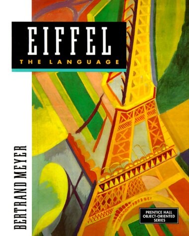 Eiffel : The Language (Prentice Hall Object-Oriented Series)