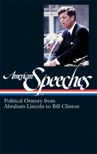 American speeches : political oratory from Abraham Lincoln to Bill Clinton