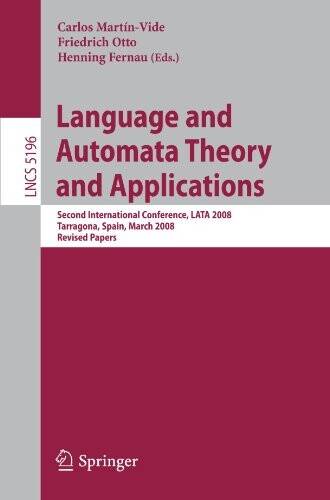 Language and Automata Theory and Applications: Second International Conference, LATA 2008, Tarragona, Spain, March 13-19, 2008, Revised Papers ... Computer Science and General Issues)
