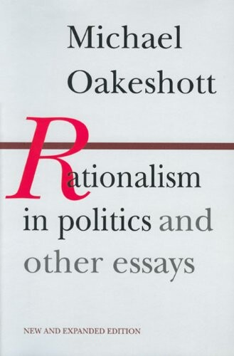 Rationalism in politics and other essays