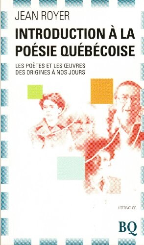 Introduction a la poésie québécoise : Les poetes et les oeuvres des origines a nos jours
