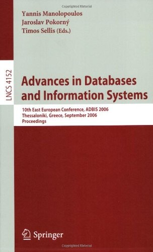 Advances in Databases and Information Systems: 10th East European Conference, ADBIS 2006, Thessaloniki, Greece, September 3-7, 2006, Proceedings ... Applications, incl. Internet/Web, and HCI)