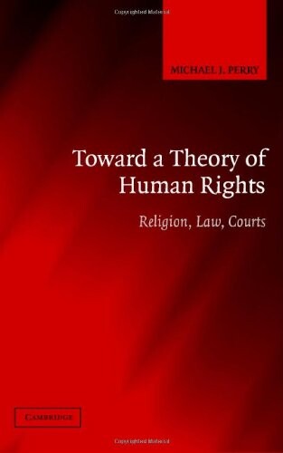 Toward a Theory of Human Rights: Religion, Law, Courts