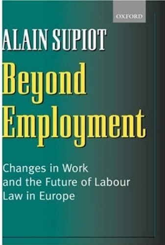 Beyond employment : changes in work and the future of labour law in Europe