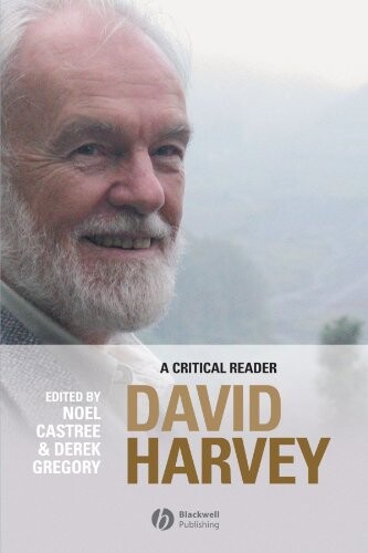 David Harvey: A Critical Reader (Antipode Book Series)