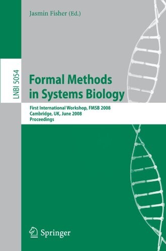 Formal Methods in Systems Biology: First International Workshop, FMSB 2008, Cambridge, UK, June 4-5, 2008, Proceedings (Lecture Notes in Computer Science / Lecture Notes in Bioinformatics)