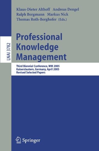 Professional Knowledge Management: Third Biennial Conference, WM 2005, Kaiserslautern, Germany, April 10-13, 2005, Revised Selected Papers (Lecture ... / Lecture Notes in Artificial Intelligence)