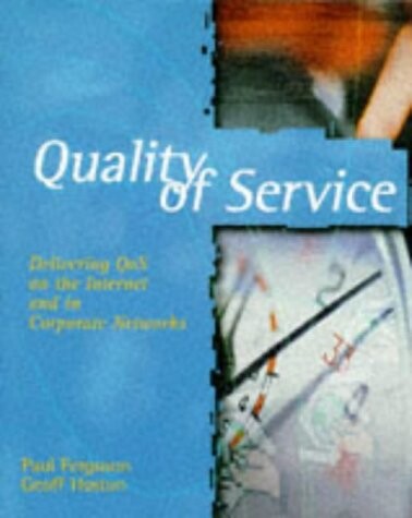 Quality of Service: Delivering Qos on the Internet and in Corporate Networks