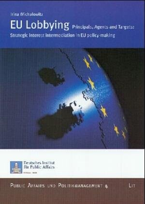 EU lobbying - principals, agents and targets :strategic interest intermediation in EU policy-making