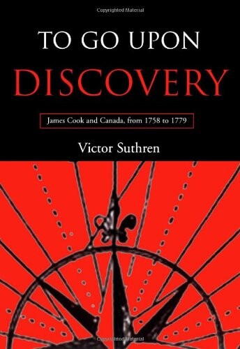 To Go Upon Discovery: James Cook and Canada, from 1758 to 1779