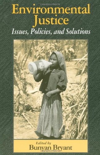 Environmental justice : issues, policies, and solutions