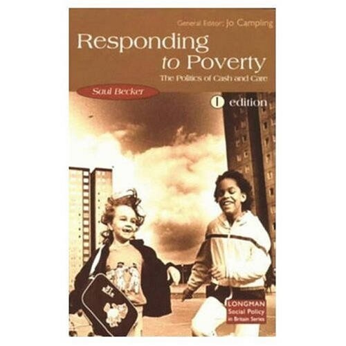 Responding to Poverty: The Politics of Cash and Care (Longman Social Policy in Britain Series.)
