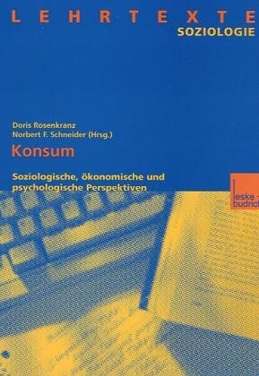 Konsum. Soziologische, ökonomische und psychologische Perspektiven.