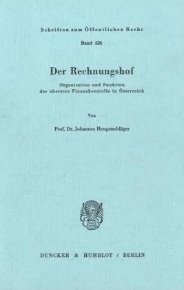 Der Rechnungshof :Organisation und Funktion der obersten Finanzkontrolle in Österreich