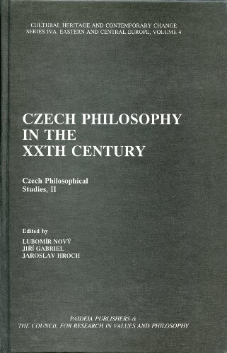 Czech Philosophy in the Xxth Century: Czech Philosophical Studies, II (Cultural Heritage and Contemporary Change Series IV)