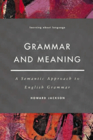 Grammar and Meaning: A Semantic Approach to English Grammar (Learning about Language)
