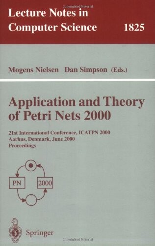 Application and Theory of Petri Nets 2000 : 21th international conference, ICATPN 2000, Aarhus, Denmark, June 26-30, 2000 : proceedings