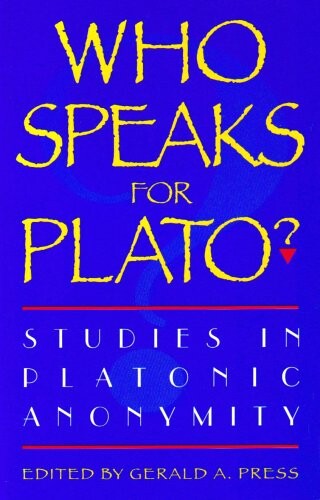 Who Speaks for Plato?: Studies in Platonic Anonymity