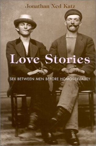 Love stories : sex between men before homosexuality
