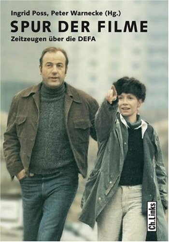 Spur der Filme : Zeitzeugen über die DEFA