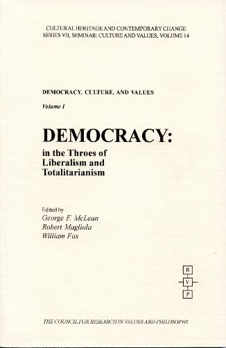 Democracy: In the Throes of Liberalism and Totalitarianism (Cultural Heritage and Contemporary Change. Series VII, Seminars on Cultures and Values)