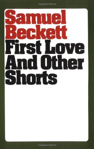 First Love and Other Shorts (Beckett, Samuel)